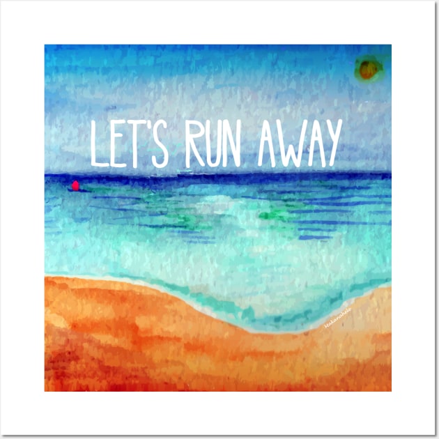 Let's Run Away Wall Art by Makanahele